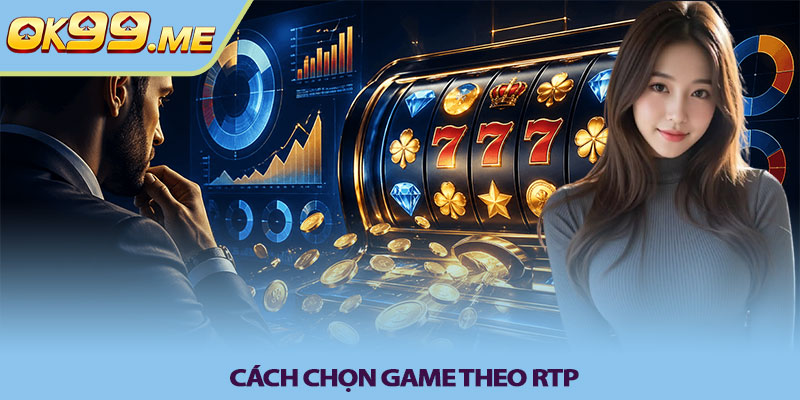 Cách chọn game theo RTP