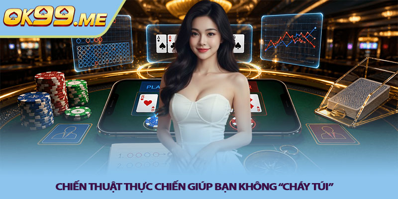 Chiến thuật thực chiến giúp bạn không “cháy túi”