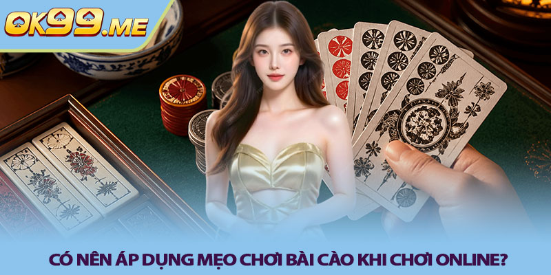 Có nên áp dụng mẹo chơi bài cào khi chơi online?