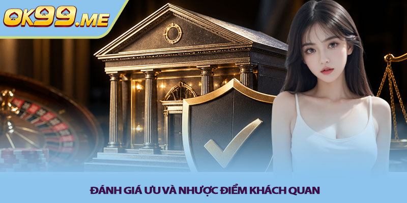 Đánh giá ưu và nhược điểm khách quan