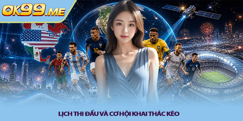 Lịch thi đấu và cơ hội khai thác kèo