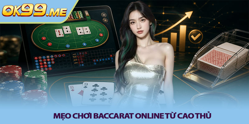 Mẹo chơi baccarat online từ cao thủ