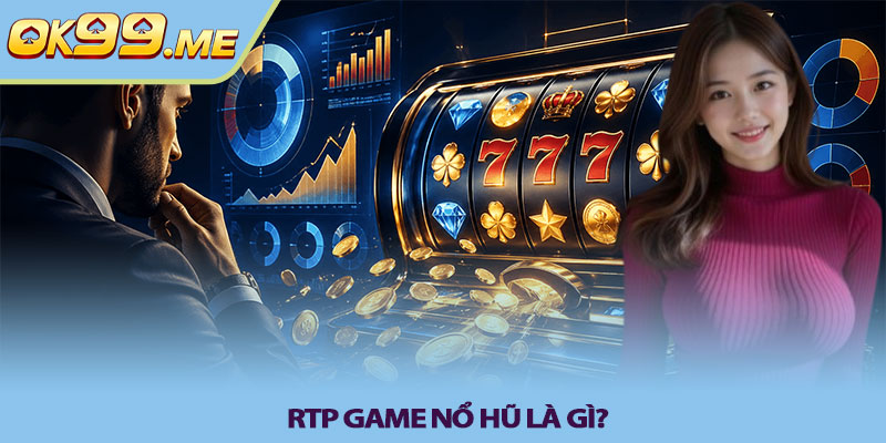 RTP game nổ hũ là gì?