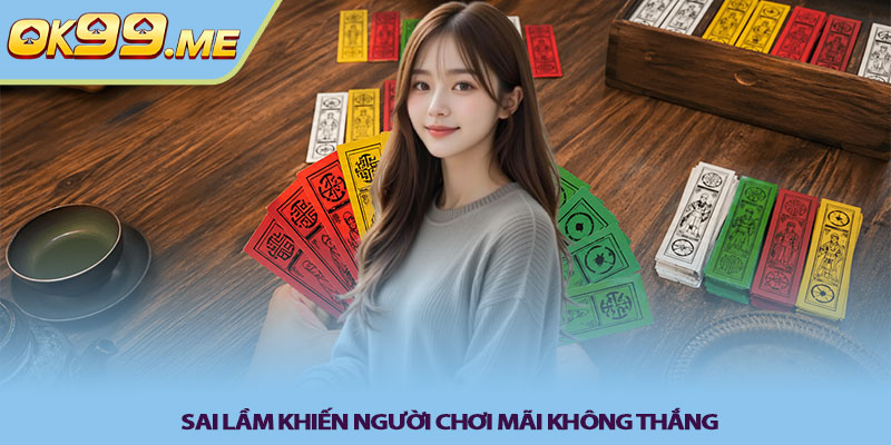 Sai lầm khiến người chơi mãi không thắng